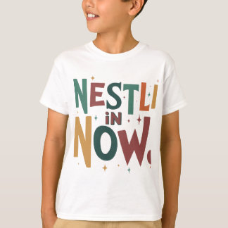 "Nestle in Now." T Shirt