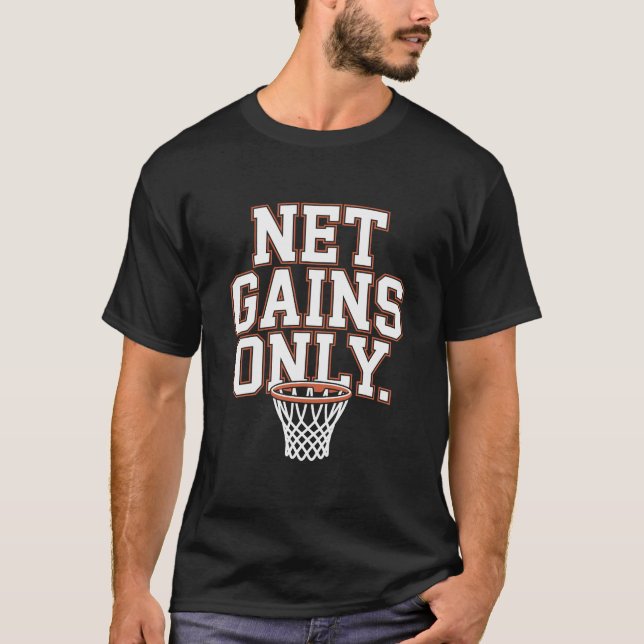 Net Gains Only Varsity Basketball Hoop T Shirt (Framsida)