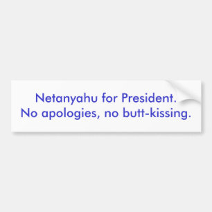 Netanyahu som president. Inga ursäkter, ingen smör Bildekal