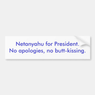 Netanyahu som president. Inga ursäkter, ingen smör Bildekal