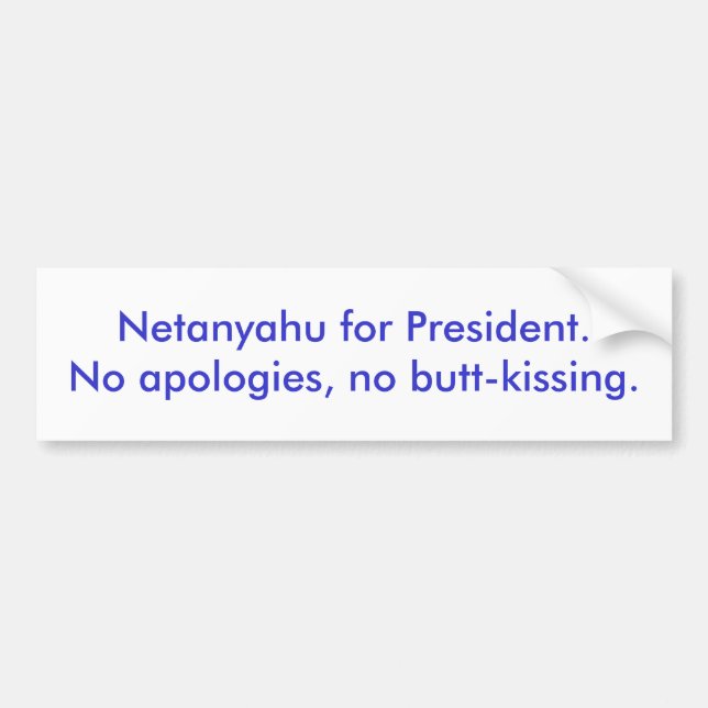 Netanyahu som president. Inga ursäkter, ingen smör Bildekal (Framsidan)