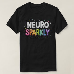 Neuro Sparkly Autism ADHD T-Shirt - Neurodiversity
