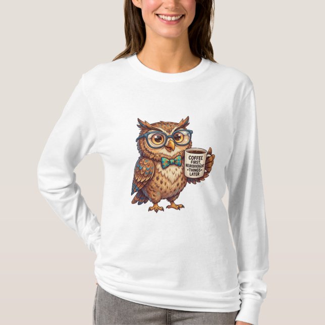 Neurodivergent Uggla Rolig Meme Kaffe Först  T Shirt (Framsida)