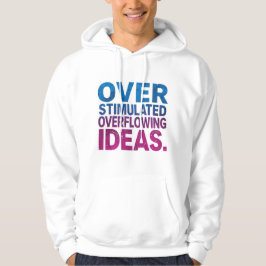 Neurodivergenta Överstimulerade Överflöd av Idéer Hoodie