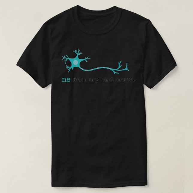 Neuron My Last Nerve III T Shirt (Design framsida)