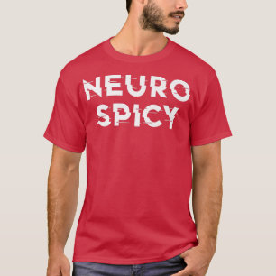 Neurospicy ADHD Autism Neurodiversity Neurodiverge T Shirt