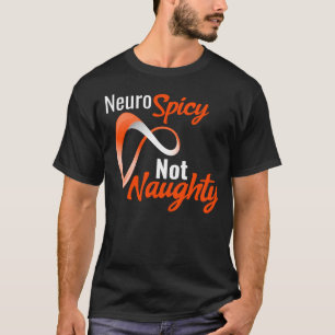 Neurospicy Not Naughty - Neurodivergent Pride T Shirt