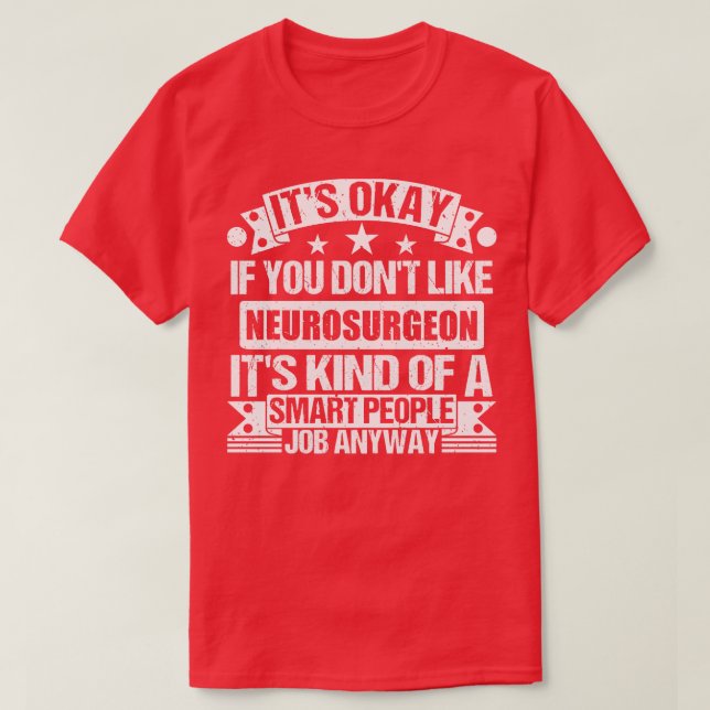 Neurosurgeon älskare är okej om du inte gillar Neu T Shirt (Design framsida)