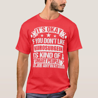 Neurosurgeon älskare är okej om du inte gillar Neu T Shirt