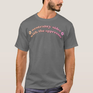 Neutralitet med förtryckaren BLM T Shirt