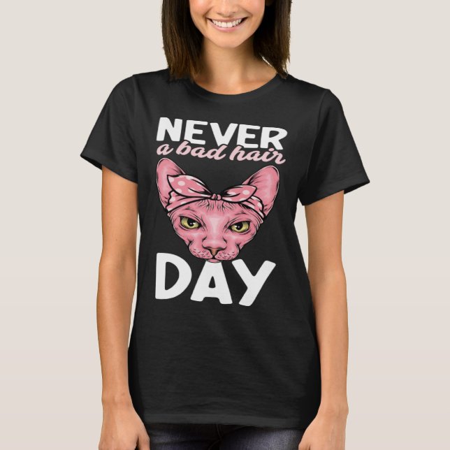 Never A Bad Hair Day Hairless Sphynx Cat Mom Sphyn T Shirt (Framsida)