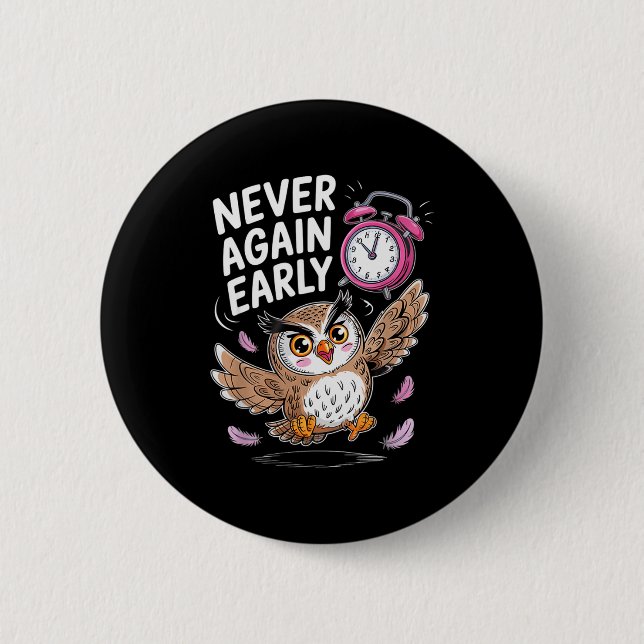 Never Again Early Owl - Funny Anti-morning Alarm C Knapp (Framsida)