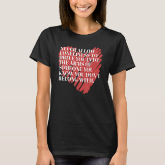 Never Allow Loneliness Motivational Empowering Quo T Shirt