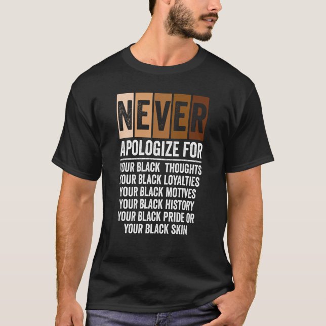 Never Apologize Black History Month BLM Melanin Pr T Shirt (Framsida)