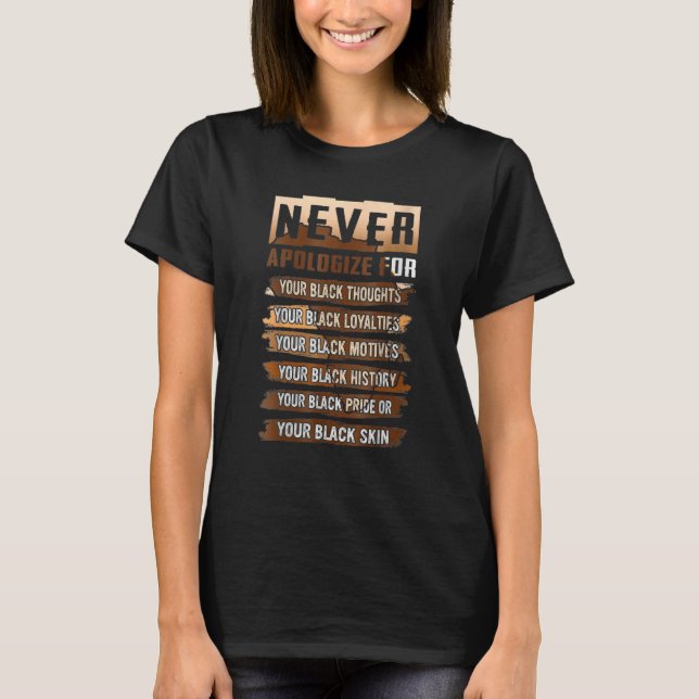 Never Apologize Black History Month BLM Melanin Pr T Shirt (Framsida)