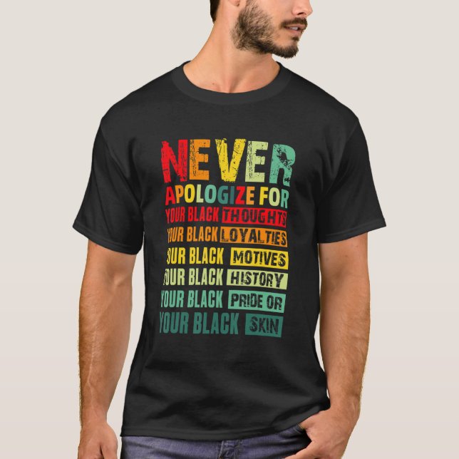 Never Apologize Black History Month BLM Melanin Pr T Shirt (Framsida)
