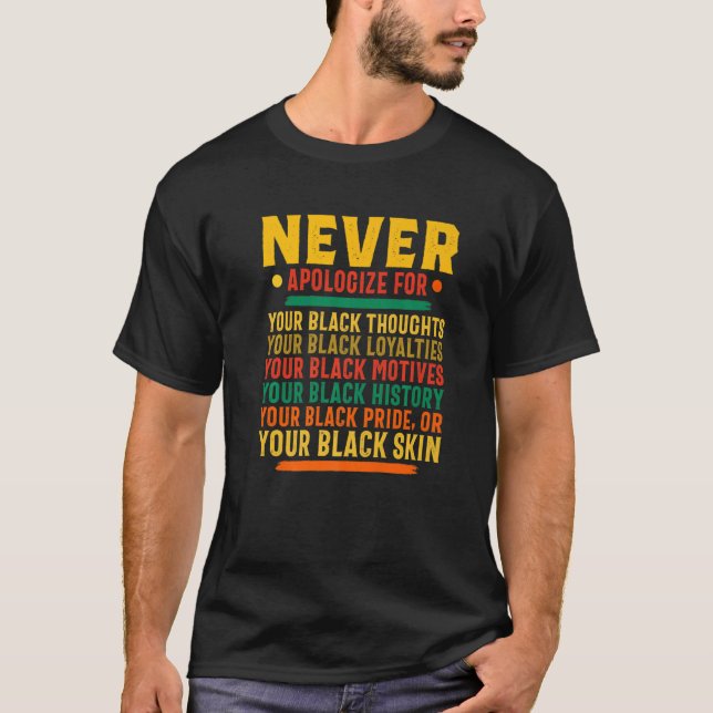 Never Apologize Black History Month BLM Melanin Pr T Shirt (Framsida)