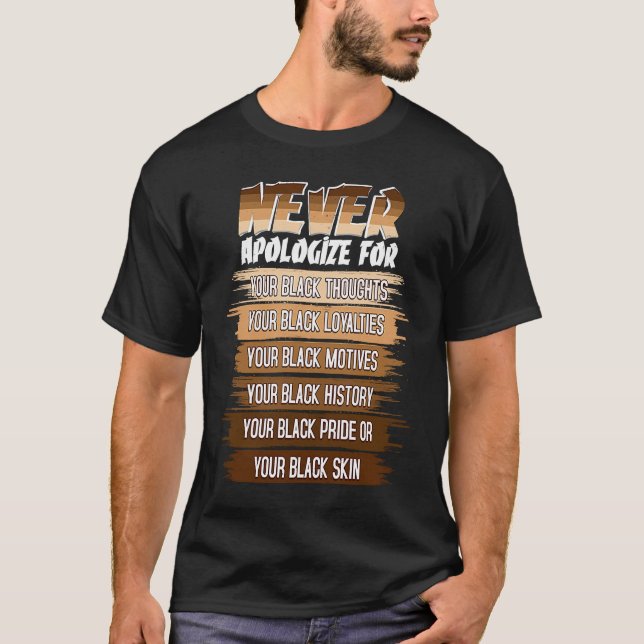 Never Apologize Black History Month BLM Melanin Pr T Shirt (Framsida)