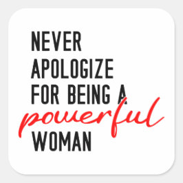 Never Apologize For Being A Powerful Woman Sticker Fyrkantigt Klistermärke