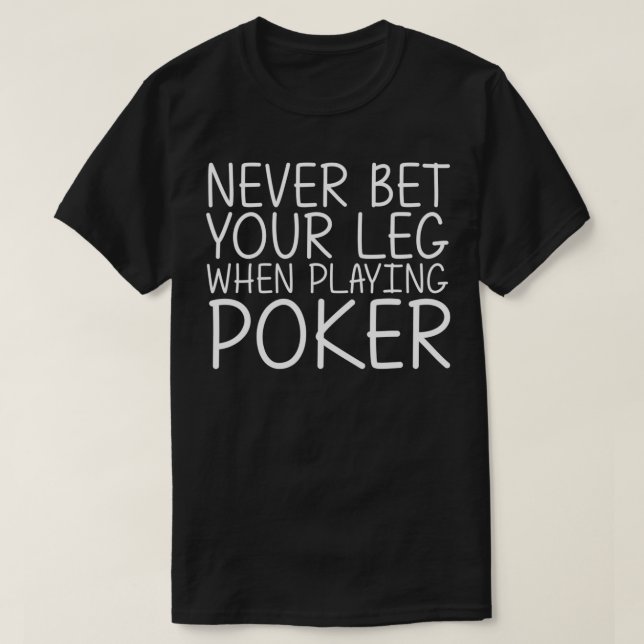 NEVER BET YOUR LEG WHEN PLAYING POKER Funny Amputa T Shirt (Design framsida)