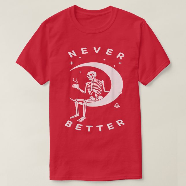 Never Better Skeleton Lazy Moon Halloween Costume  T Shirt (Design framsida)