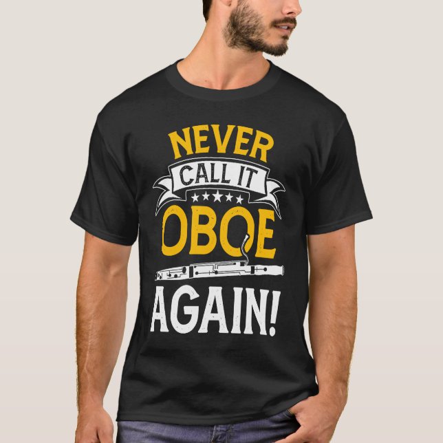 Never Call It Oboe Again  Bassoon Players Bassooni T Shirt (Framsida)