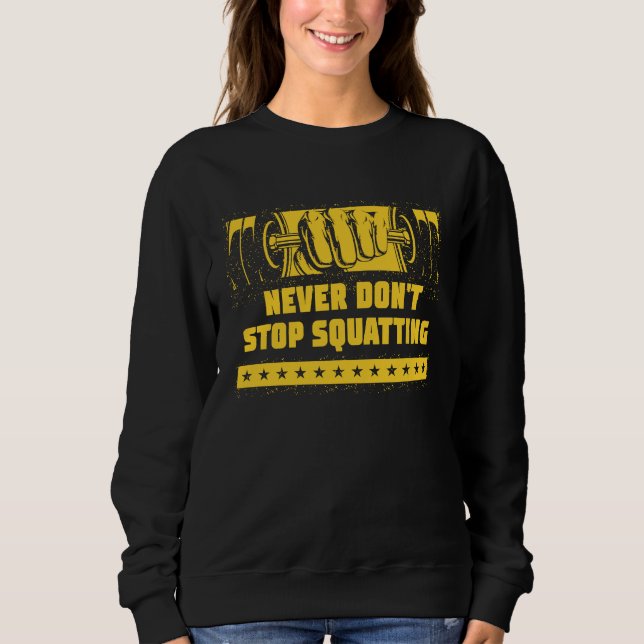 Never Dont Stop Squatting Workout Motivational Quo T Shirt (Framsida)