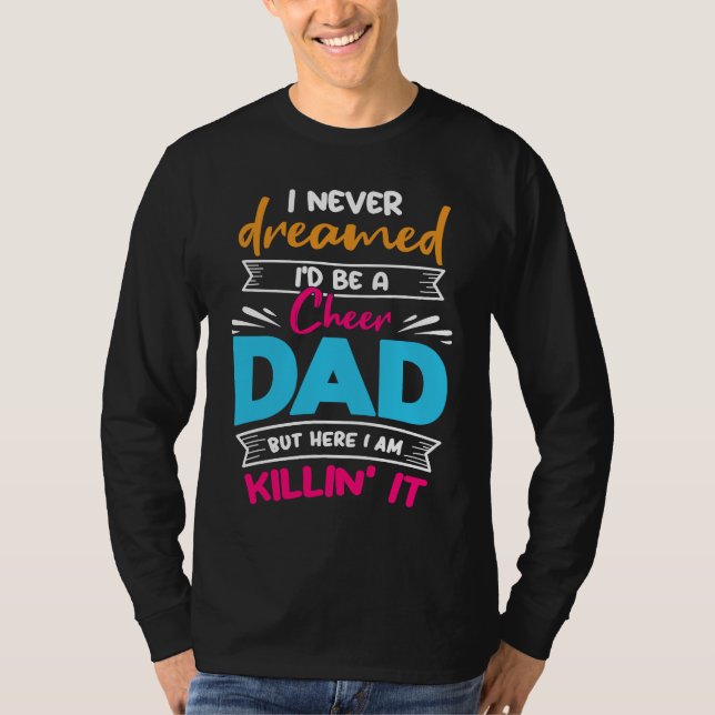 Never Dreamed I'd Be A Cheer Dad Biggest Fan Cheer T Shirt (Framsida)