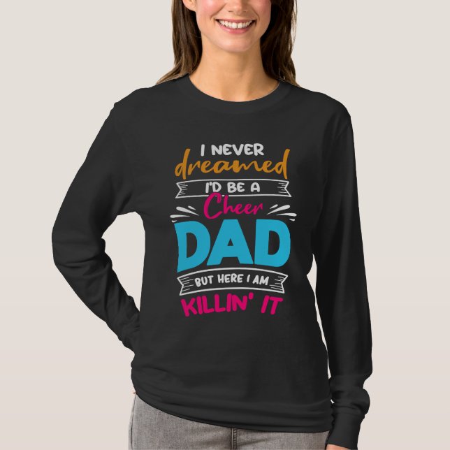 Never Dreamed I'd Be A Cheer Dad Biggest Fan Cheer T Shirt (Framsida)