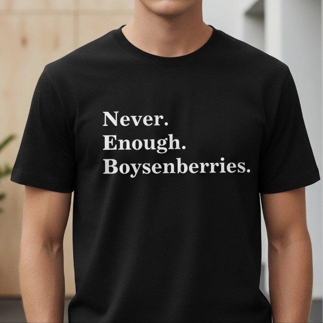 Never Enough Boysenberries Funny Fruit Lover T Shirt (Skapare uppladdad)