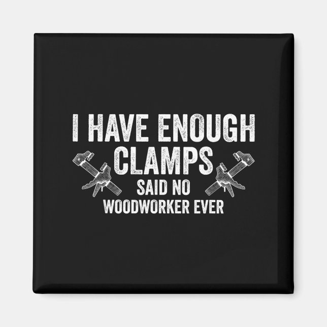 Never Enough Clamps Funny Joinery Woodworking Men  Magnet (Framsidan)