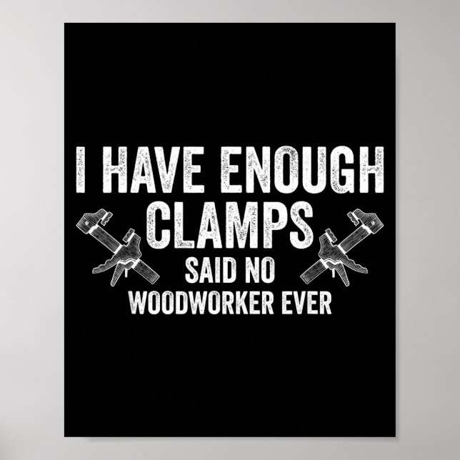 Never Enough Clamps Funny Joinery Woodworking Men  Poster (Framsidan)