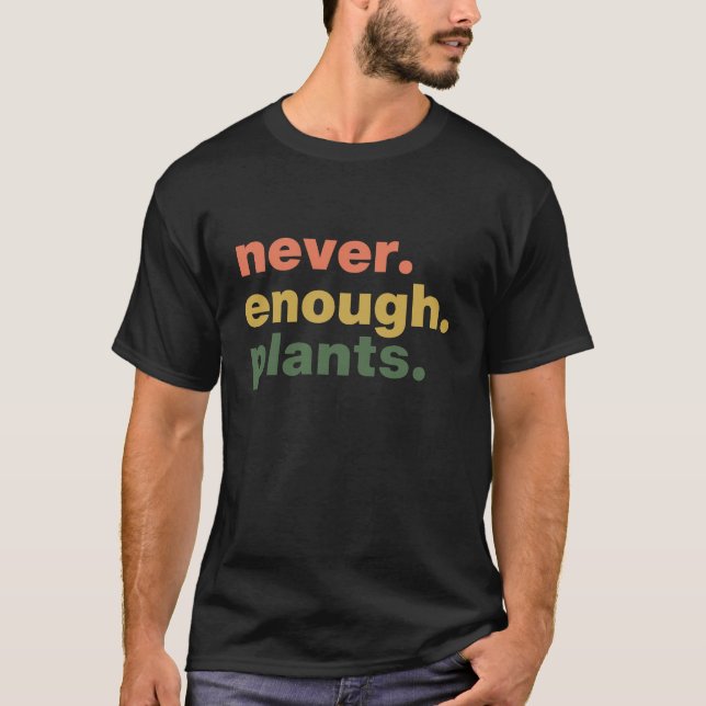 Never Enough Plants T Shirt (Framsida)
