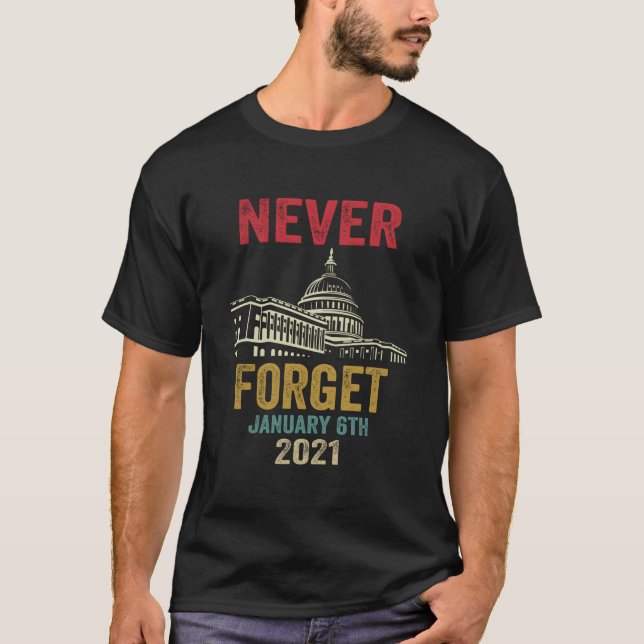 Never Forget 6Th January 2021 Distressed T Shirt (Framsida)