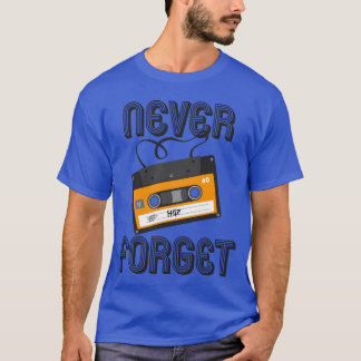 Never Forget Analog Cassetteape 80S 90S T Shirt