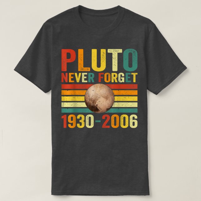 Never Forget Pluto, Astronomy Space Science 1475 T Shirt (Design framsida)