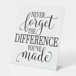 Never Forget the Difference You’ve Made