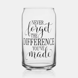 Never Forget the Difference You’ve Made