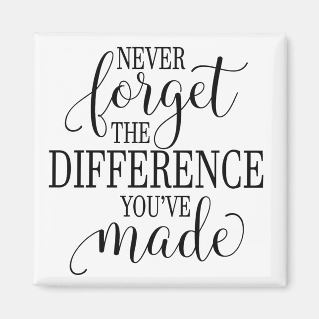 Never Forget the Difference You’ve Made Magnet (Framsidan)