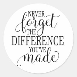 Never Forget the Difference You’ve Made Runt Klistermärke