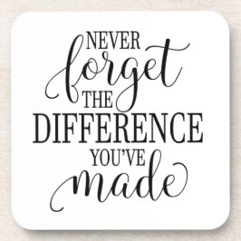 Never Forget the Difference You’ve Made Underlägg
