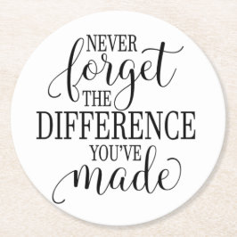 Never Forget the Difference You’ve Made Underlägg Papper Rund