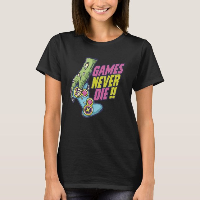 never games die zombie for  Gaming Video Gamer T Shirt (Framsida)