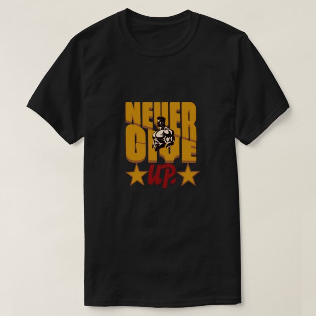 Never Give Up Bodybuilding Motivation Design T Shirt (Design framsida)