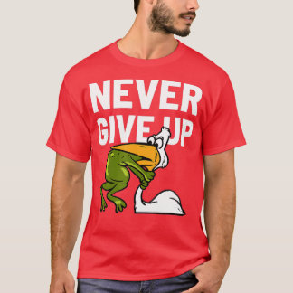 Never Give Up Frog Bird Choking Funny Motivation T Shirt