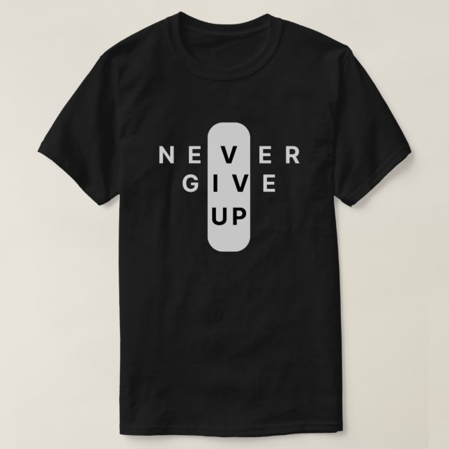 Never Give Up | Modern Minimalist Typography T Shirt (Design framsida)