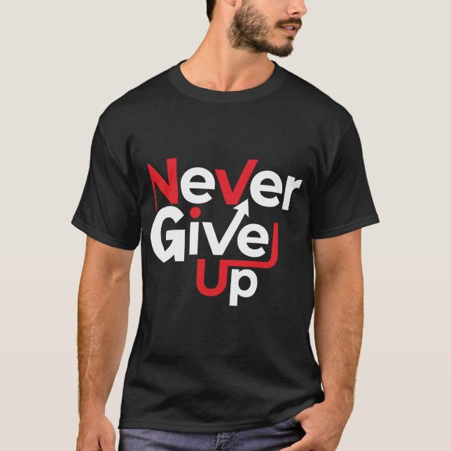 Never Give Up Motivational T-Shirt – Inspirational (Framsida)