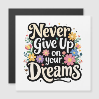 Never Give Up On Your Dreams