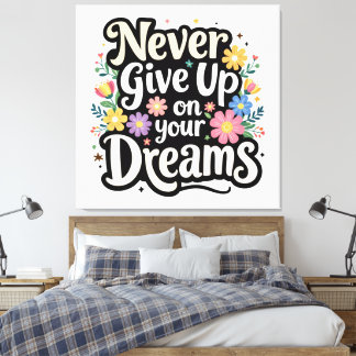 Never Give Up On Your Dreams Canvastryck