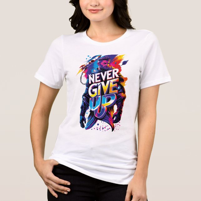 Never Give Up T Shirt (Framsida)